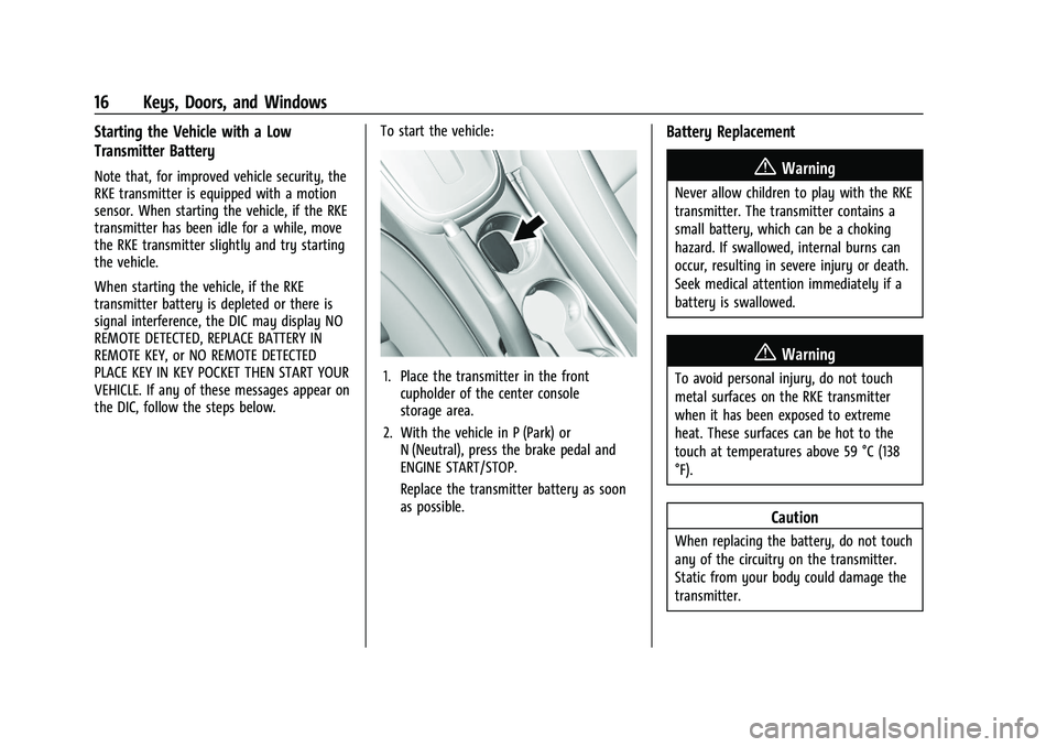 CHEVROLET TRAX 2023  Owners Manual Chevrolet TRAX Owner Manual (GMNA-Localizing-U.S./Canada-15498927) -
2022 - CRC - 5/27/21
16 Keys, Doors, and Windows
Starting the Vehicle with a Low
Transmitter Battery
Note that, for improved vehicl