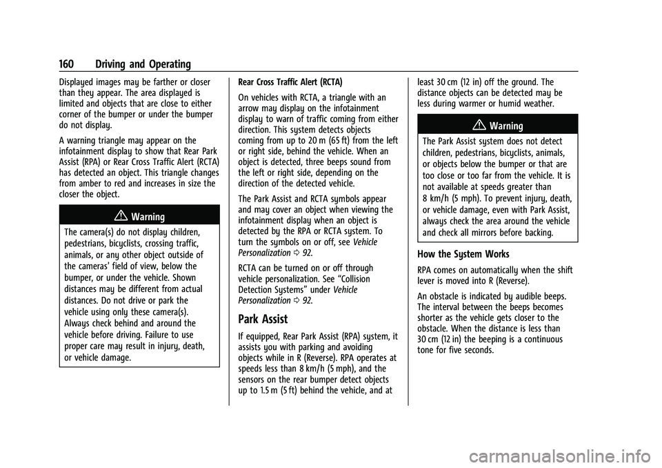 CHEVROLET TRAX 2023 Owners Manual Chevrolet TRAX Owner Manual (GMNA-Localizing-U.S./Canada-15498927) -
2022 - CRC - 5/27/21
160 Driving and Operating
Displayed images may be farther or closer
than they appear. The area displayed is
li CHEVROLET TRAX 2023 Owners Manual Chevrolet TRAX Owner Manual (GMNA-Localizing-U.S./Canada-15498927) -
2022 - CRC - 5/27/21
160 Driving and Operating
Displayed images may be farther or closer
than they appear. The area displayed is
li