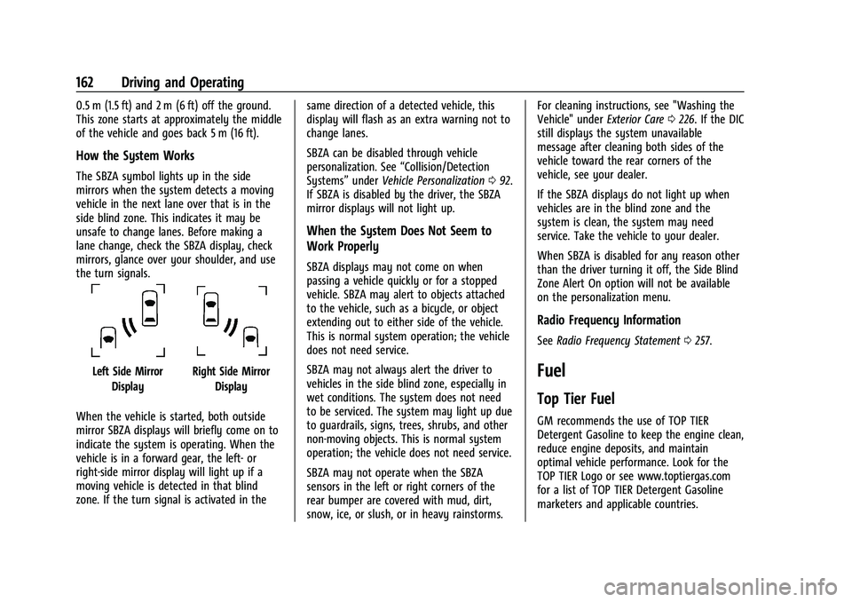 CHEVROLET TRAX 2023 User Guide Chevrolet TRAX Owner Manual (GMNA-Localizing-U.S./Canada-15498927) -
2022 - CRC - 5/27/21
162 Driving and Operating
0.5 m (1.5 ft) and 2 m (6 ft) off the ground.
This zone starts at approximately the CHEVROLET TRAX 2023 User Guide Chevrolet TRAX Owner Manual (GMNA-Localizing-U.S./Canada-15498927) -
2022 - CRC - 5/27/21
162 Driving and Operating
0.5 m (1.5 ft) and 2 m (6 ft) off the ground.
This zone starts at approximately the