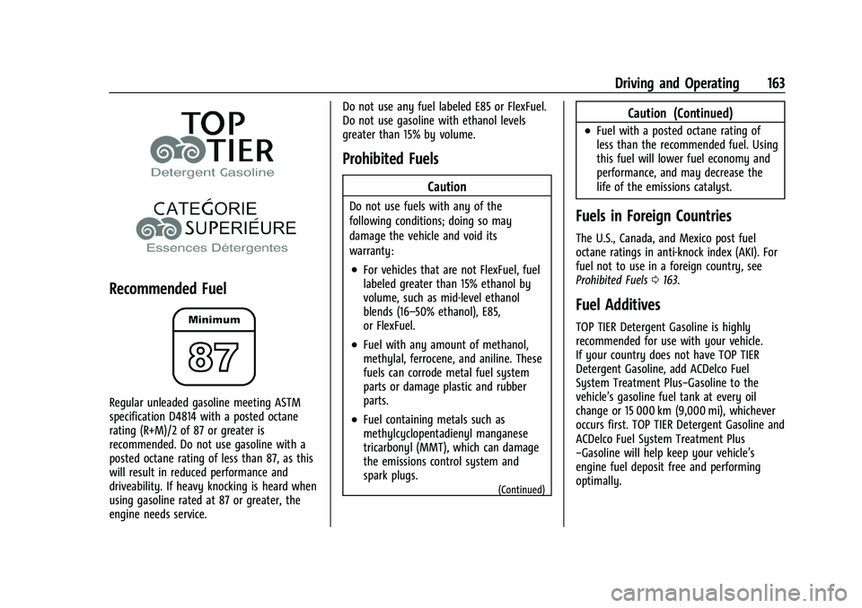 CHEVROLET TRAX 2023  Owners Manual Chevrolet TRAX Owner Manual (GMNA-Localizing-U.S./Canada-15498927) -
2022 - CRC - 5/27/21
Driving and Operating 163
Recommended Fuel
Regular unleaded gasoline meeting ASTM
specification D4814 with a p