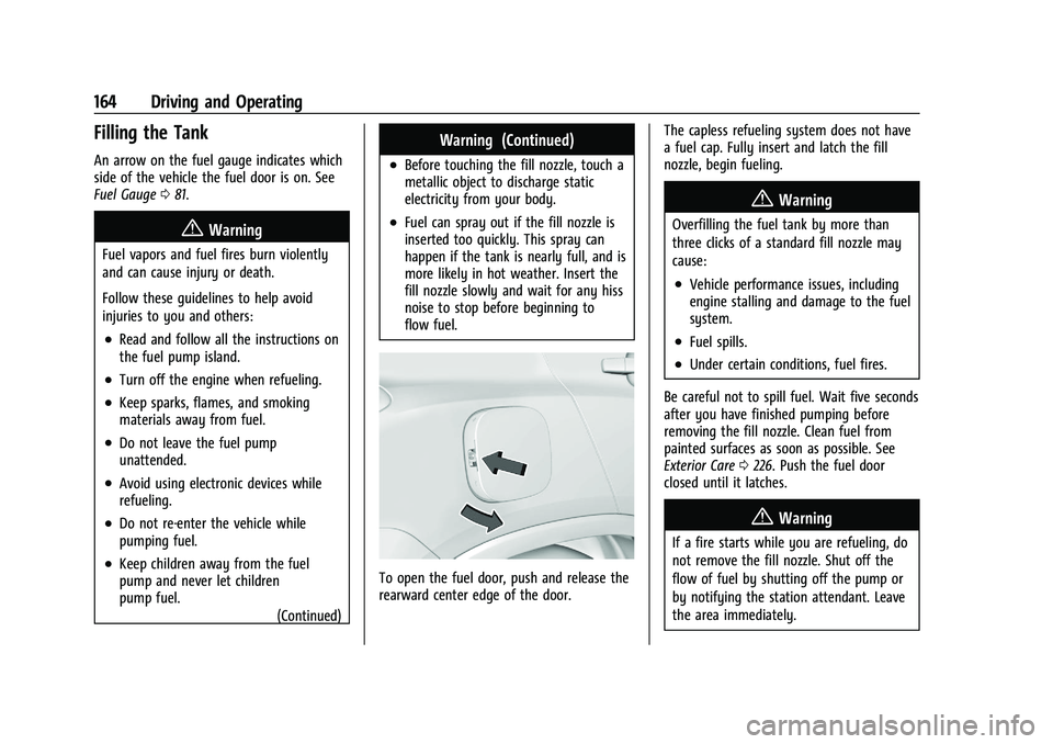 CHEVROLET TRAX 2023 Owners Manual Chevrolet TRAX Owner Manual (GMNA-Localizing-U.S./Canada-15498927) -
2022 - CRC - 5/27/21
164 Driving and Operating
Filling the Tank
An arrow on the fuel gauge indicates which
side of the vehicle the CHEVROLET TRAX 2023 Owners Manual Chevrolet TRAX Owner Manual (GMNA-Localizing-U.S./Canada-15498927) -
2022 - CRC - 5/27/21
164 Driving and Operating
Filling the Tank
An arrow on the fuel gauge indicates which
side of the vehicle the