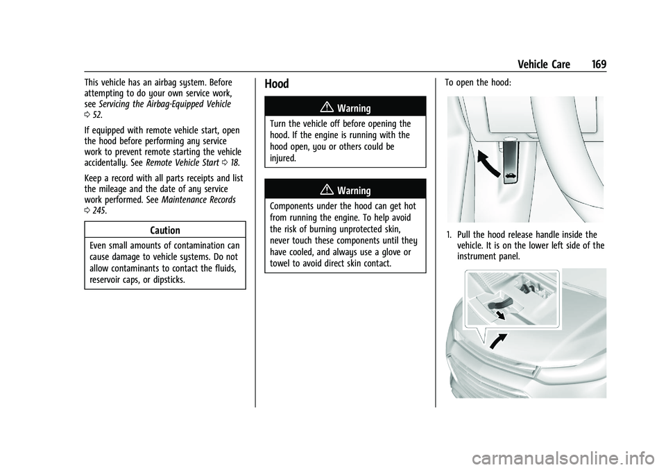 CHEVROLET TRAX 2023 User Guide Chevrolet TRAX Owner Manual (GMNA-Localizing-U.S./Canada-15498927) -
2022 - CRC - 5/27/21
Vehicle Care 169
This vehicle has an airbag system. Before
attempting to do your own service work,
seeServicin CHEVROLET TRAX 2023 User Guide Chevrolet TRAX Owner Manual (GMNA-Localizing-U.S./Canada-15498927) -
2022 - CRC - 5/27/21
Vehicle Care 169
This vehicle has an airbag system. Before
attempting to do your own service work,
seeServicin