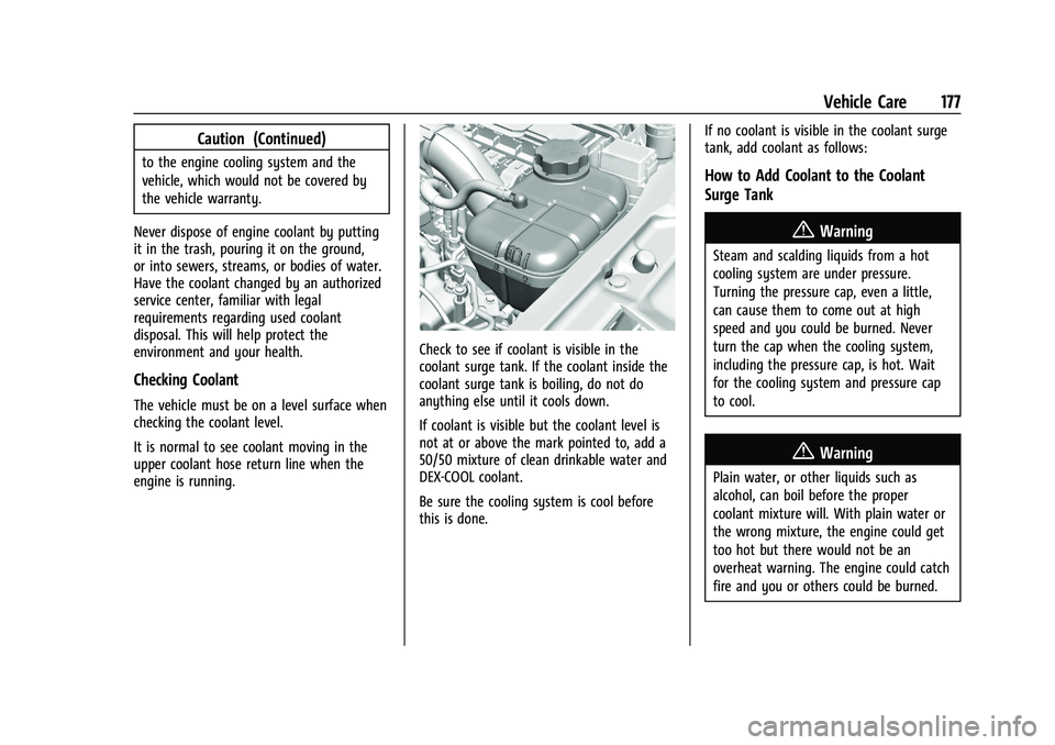 CHEVROLET TRAX 2023 Owners Manual Chevrolet TRAX Owner Manual (GMNA-Localizing-U.S./Canada-15498927) -
2022 - CRC - 5/27/21
Vehicle Care 177
Caution (Continued)
to the engine cooling system and the
vehicle, which would not be covered CHEVROLET TRAX 2023 Owners Manual Chevrolet TRAX Owner Manual (GMNA-Localizing-U.S./Canada-15498927) -
2022 - CRC - 5/27/21
Vehicle Care 177
Caution (Continued)
to the engine cooling system and the
vehicle, which would not be covered