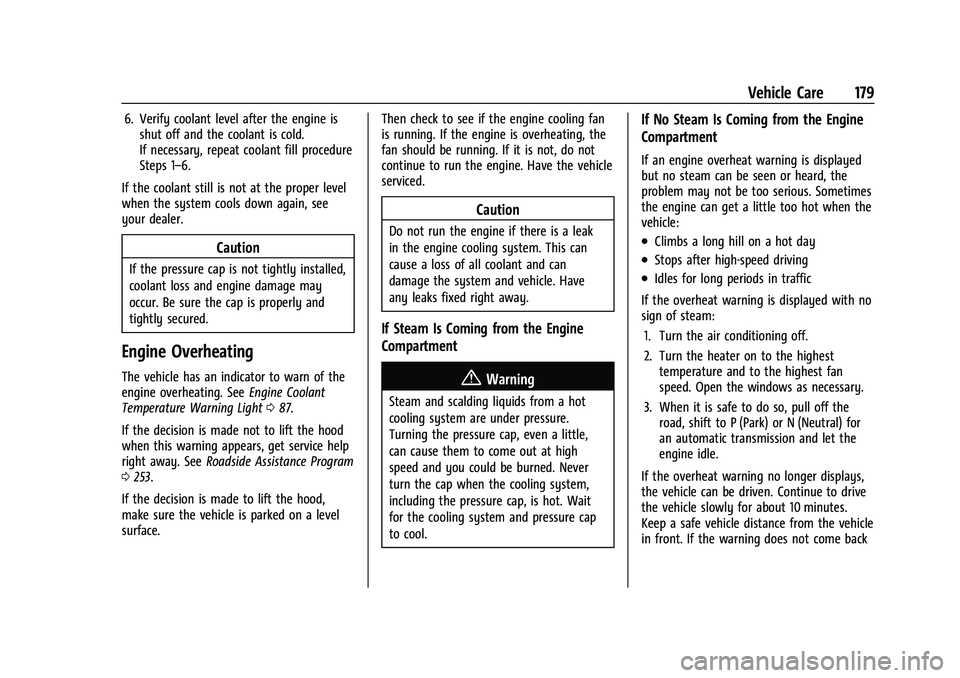 CHEVROLET TRAX 2023  Owners Manual Chevrolet TRAX Owner Manual (GMNA-Localizing-U.S./Canada-15498927) -
2022 - CRC - 5/27/21
Vehicle Care 179
6. Verify coolant level after the engine isshut off and the coolant is cold.
If necessary, re