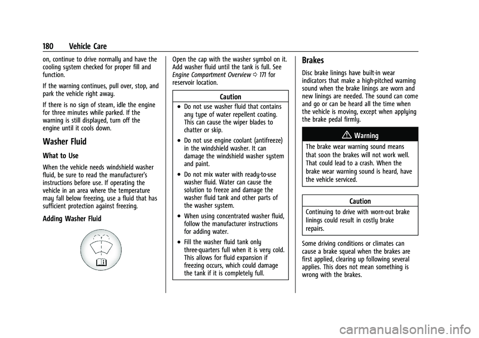 CHEVROLET TRAX 2023 Owners Manual Chevrolet TRAX Owner Manual (GMNA-Localizing-U.S./Canada-15498927) -
2022 - CRC - 5/27/21
180 Vehicle Care
on, continue to drive normally and have the
cooling system checked for proper fill and
functi CHEVROLET TRAX 2023 Owners Manual Chevrolet TRAX Owner Manual (GMNA-Localizing-U.S./Canada-15498927) -
2022 - CRC - 5/27/21
180 Vehicle Care
on, continue to drive normally and have the
cooling system checked for proper fill and
functi