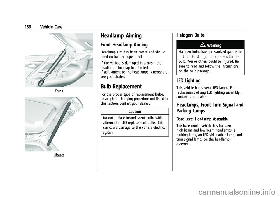 CHEVROLET TRAX 2023 User Guide Chevrolet TRAX Owner Manual (GMNA-Localizing-U.S./Canada-15498927) -
2022 - CRC - 5/27/21
186 Vehicle Care
Trunk
Liftgate
Headlamp Aiming
Front Headlamp Aiming
Headlamp aim has been preset and should
