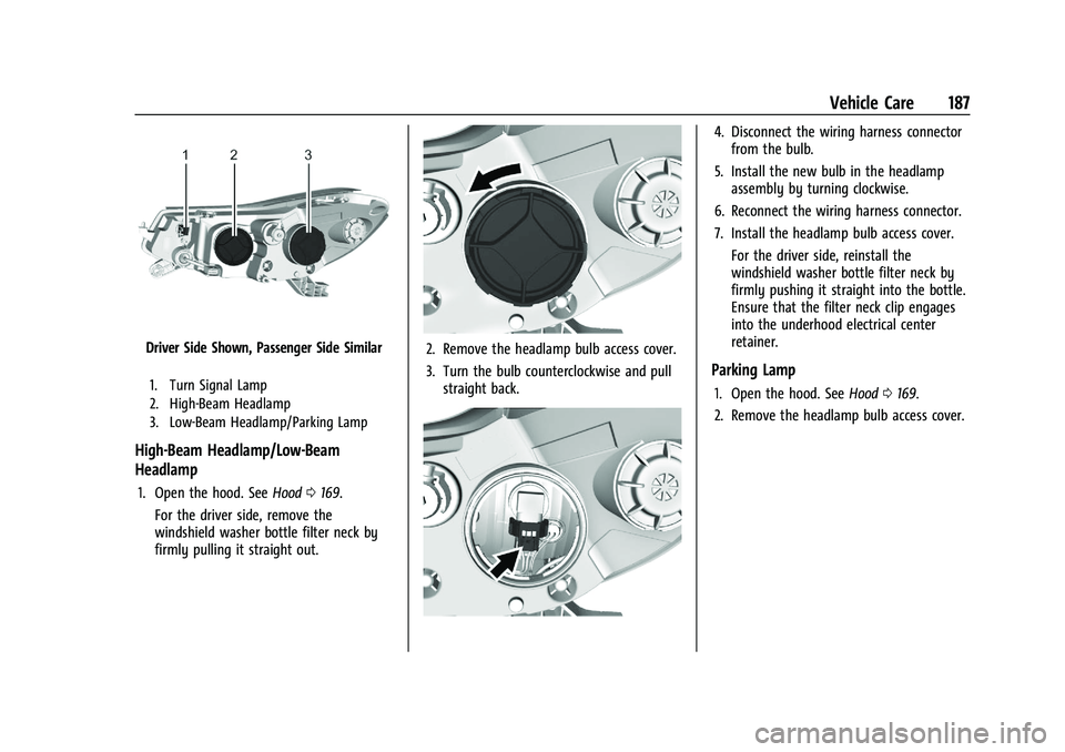 CHEVROLET TRAX 2023 User Guide Chevrolet TRAX Owner Manual (GMNA-Localizing-U.S./Canada-15498927) -
2022 - CRC - 5/27/21
Vehicle Care 187
Driver Side Shown, Passenger Side Similar
1. Turn Signal Lamp
2. High-Beam Headlamp
3. Low-Be