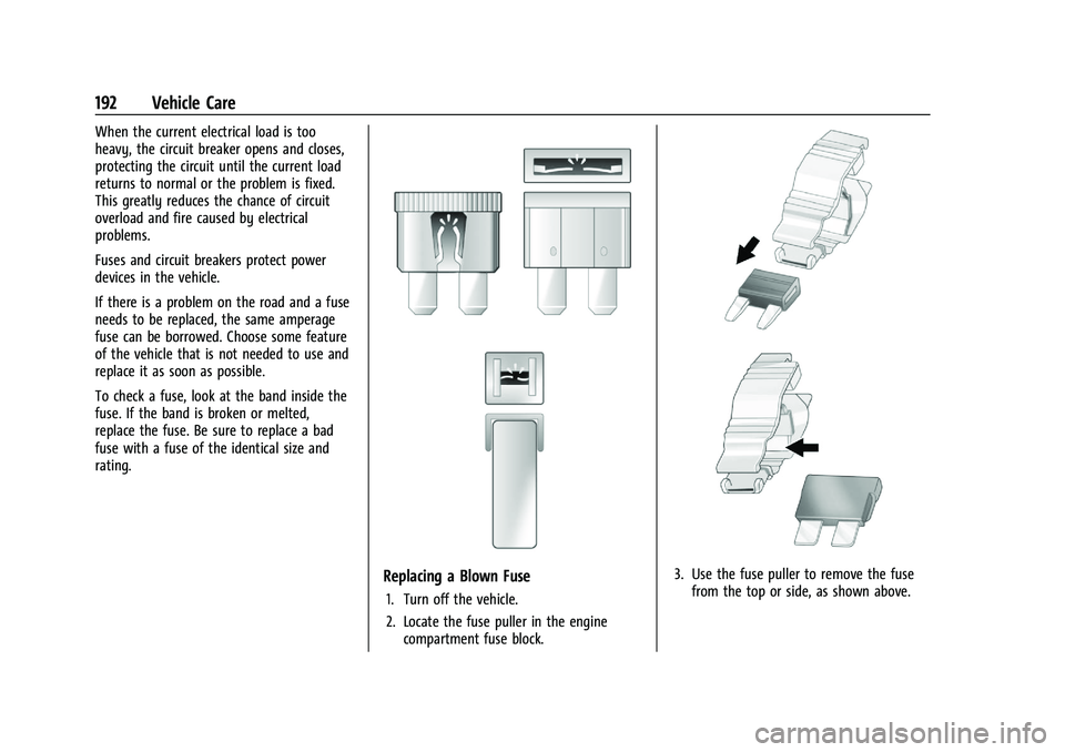 CHEVROLET TRAX 2023 Owners Manual Chevrolet TRAX Owner Manual (GMNA-Localizing-U.S./Canada-15498927) -
2022 - CRC - 5/27/21
192 Vehicle Care
When the current electrical load is too
heavy, the circuit breaker opens and closes,
protecti CHEVROLET TRAX 2023 Owners Manual Chevrolet TRAX Owner Manual (GMNA-Localizing-U.S./Canada-15498927) -
2022 - CRC - 5/27/21
192 Vehicle Care
When the current electrical load is too
heavy, the circuit breaker opens and closes,
protecti