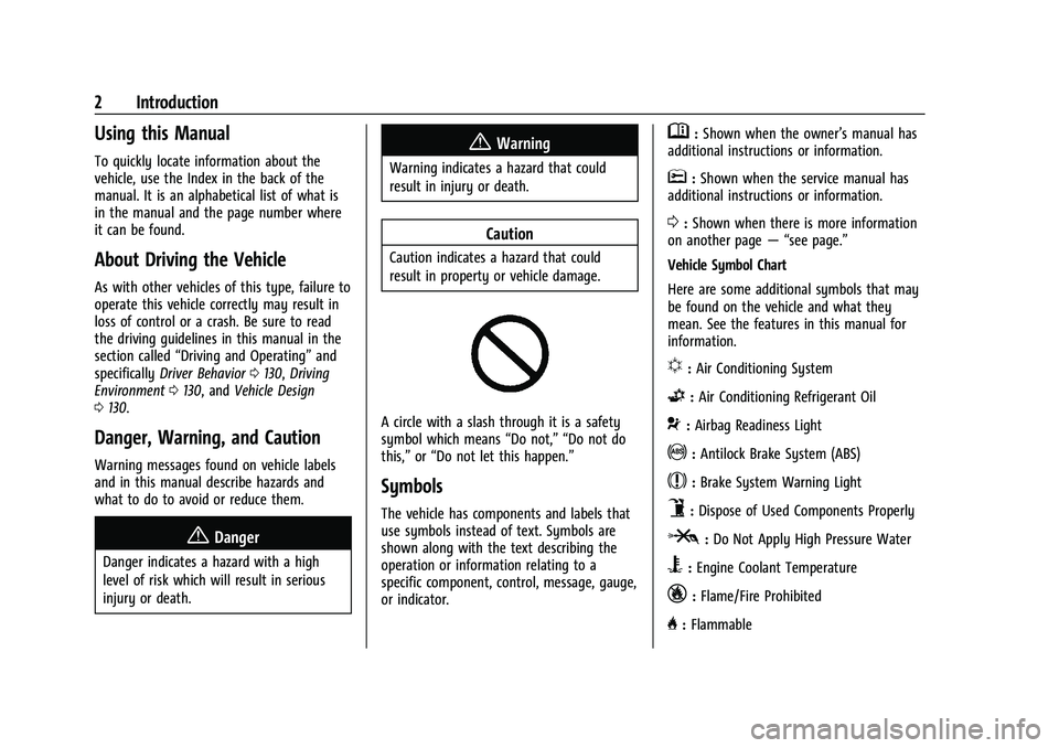 CHEVROLET TRAX 2023 Owners Manual Chevrolet TRAX Owner Manual (GMNA-Localizing-U.S./Canada-15498927) -
2022 - CRC - 5/27/21
2 Introduction
Using this Manual
To quickly locate information about the
vehicle, use the Index in the back of CHEVROLET TRAX 2023 Owners Manual Chevrolet TRAX Owner Manual (GMNA-Localizing-U.S./Canada-15498927) -
2022 - CRC - 5/27/21
2 Introduction
Using this Manual
To quickly locate information about the
vehicle, use the Index in the back of