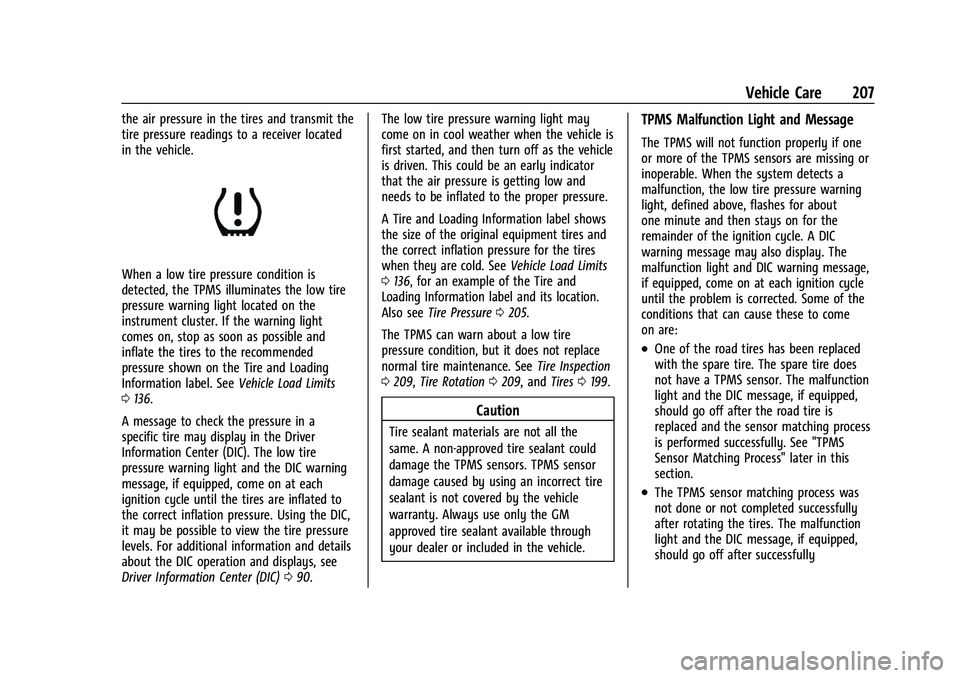 CHEVROLET TRAX 2023 Owners Manual Chevrolet TRAX Owner Manual (GMNA-Localizing-U.S./Canada-15498927) -
2022 - CRC - 5/27/21
Vehicle Care 207
the air pressure in the tires and transmit the
tire pressure readings to a receiver located
i CHEVROLET TRAX 2023 Owners Manual Chevrolet TRAX Owner Manual (GMNA-Localizing-U.S./Canada-15498927) -
2022 - CRC - 5/27/21
Vehicle Care 207
the air pressure in the tires and transmit the
tire pressure readings to a receiver located
i