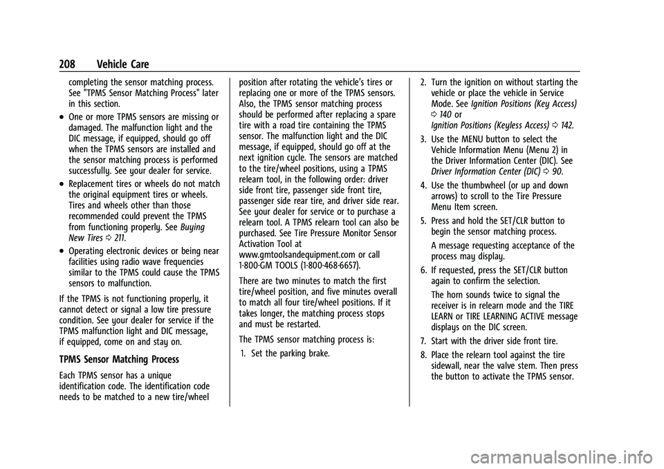 CHEVROLET TRAX 2023 Owners Manual Chevrolet TRAX Owner Manual (GMNA-Localizing-U.S./Canada-15498927) -
2022 - CRC - 5/27/21
208 Vehicle Care
completing the sensor matching process.
See "TPMS Sensor Matching Process" later
in t CHEVROLET TRAX 2023 Owners Manual Chevrolet TRAX Owner Manual (GMNA-Localizing-U.S./Canada-15498927) -
2022 - CRC - 5/27/21
208 Vehicle Care
completing the sensor matching process.
See "TPMS Sensor Matching Process" later
in t