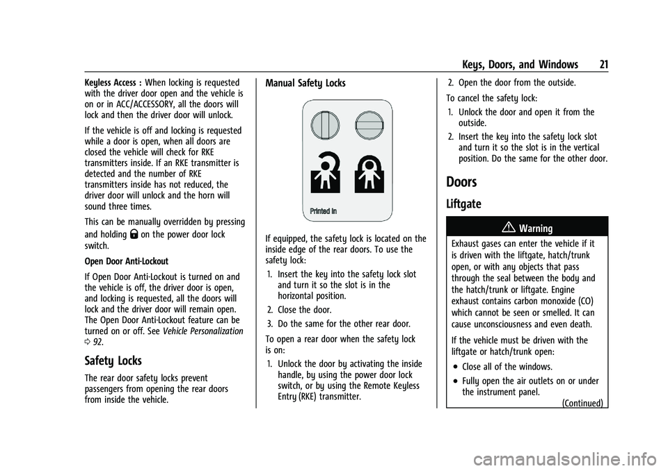 CHEVROLET TRAX 2023 Owners Manual Chevrolet TRAX Owner Manual (GMNA-Localizing-U.S./Canada-15498927) -
2022 - CRC - 5/27/21
Keys, Doors, and Windows 21
Keyless Access :When locking is requested
with the driver door open and the vehicl CHEVROLET TRAX 2023 Owners Manual Chevrolet TRAX Owner Manual (GMNA-Localizing-U.S./Canada-15498927) -
2022 - CRC - 5/27/21
Keys, Doors, and Windows 21
Keyless Access :When locking is requested
with the driver door open and the vehicl