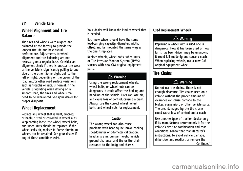 CHEVROLET TRAX 2023  Owners Manual Chevrolet TRAX Owner Manual (GMNA-Localizing-U.S./Canada-15498927) -
2022 - CRC - 5/27/21
214 Vehicle Care
Wheel Alignment and Tire
Balance
The tires and wheels were aligned and
balanced at the factor