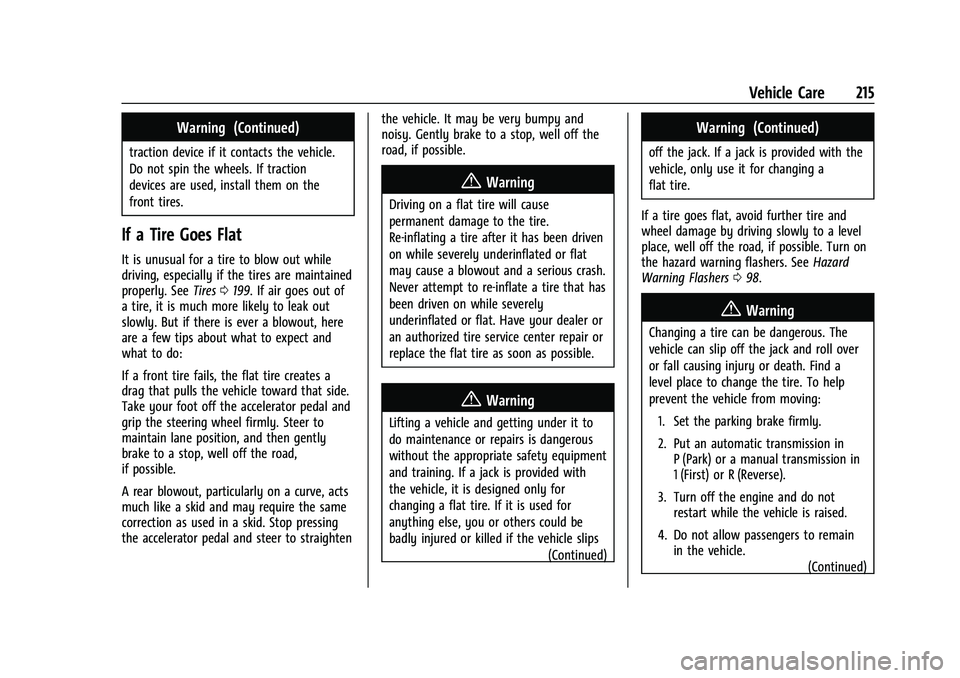 CHEVROLET TRAX 2023 Owners Guide Chevrolet TRAX Owner Manual (GMNA-Localizing-U.S./Canada-15498927) -
2022 - CRC - 5/27/21
Vehicle Care 215
Warning (Continued)
traction device if it contacts the vehicle.
Do not spin the wheels. If tr CHEVROLET TRAX 2023 Owners Guide Chevrolet TRAX Owner Manual (GMNA-Localizing-U.S./Canada-15498927) -
2022 - CRC - 5/27/21
Vehicle Care 215
Warning (Continued)
traction device if it contacts the vehicle.
Do not spin the wheels. If tr