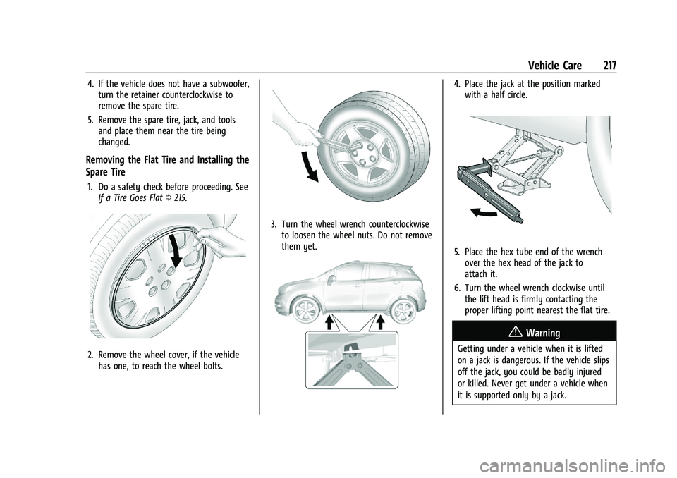 CHEVROLET TRAX 2023 Owners Manual Chevrolet TRAX Owner Manual (GMNA-Localizing-U.S./Canada-15498927) -
2022 - CRC - 5/27/21
Vehicle Care 217
4. If the vehicle does not have a subwoofer,turn the retainer counterclockwise to
remove the CHEVROLET TRAX 2023 Owners Manual Chevrolet TRAX Owner Manual (GMNA-Localizing-U.S./Canada-15498927) -
2022 - CRC - 5/27/21
Vehicle Care 217
4. If the vehicle does not have a subwoofer,turn the retainer counterclockwise to
remove the