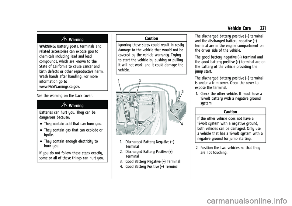 CHEVROLET TRAX 2023 Owners Manual Chevrolet TRAX Owner Manual (GMNA-Localizing-U.S./Canada-15498927) -
2022 - CRC - 5/27/21
Vehicle Care 221
{Warning
WARNING:Battery posts, terminals and
related accessories can expose you to
chemicals CHEVROLET TRAX 2023 Owners Manual Chevrolet TRAX Owner Manual (GMNA-Localizing-U.S./Canada-15498927) -
2022 - CRC - 5/27/21
Vehicle Care 221
{Warning
WARNING:Battery posts, terminals and
related accessories can expose you to
chemicals