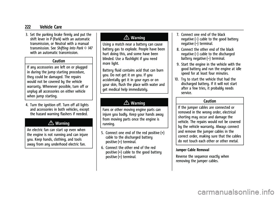 CHEVROLET TRAX 2023  Owners Manual Chevrolet TRAX Owner Manual (GMNA-Localizing-U.S./Canada-15498927) -
2022 - CRC - 5/27/21
222 Vehicle Care
3. Set the parking brake firmly and put theshift lever in P (Park) with an automatic
transmis