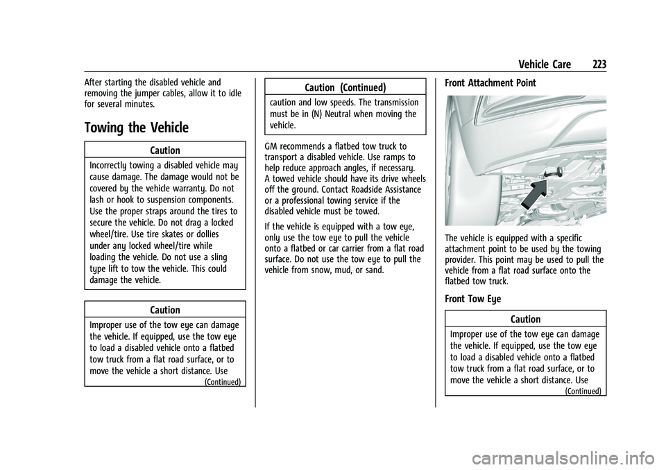 CHEVROLET TRAX 2023 Owners Manual Chevrolet TRAX Owner Manual (GMNA-Localizing-U.S./Canada-15498927) -
2022 - CRC - 5/27/21
Vehicle Care 223
After starting the disabled vehicle and
removing the jumper cables, allow it to idle
for seve CHEVROLET TRAX 2023 Owners Manual Chevrolet TRAX Owner Manual (GMNA-Localizing-U.S./Canada-15498927) -
2022 - CRC - 5/27/21
Vehicle Care 223
After starting the disabled vehicle and
removing the jumper cables, allow it to idle
for seve