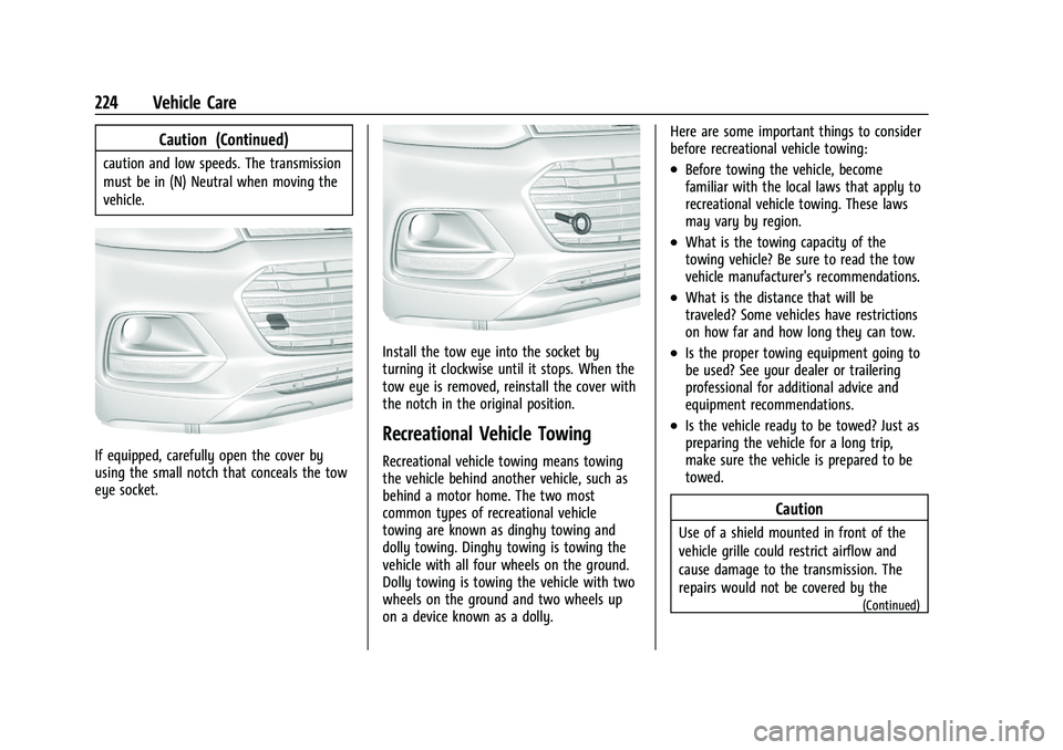 CHEVROLET TRAX 2023  Owners Manual Chevrolet TRAX Owner Manual (GMNA-Localizing-U.S./Canada-15498927) -
2022 - CRC - 5/27/21
224 Vehicle Care
Caution (Continued)
caution and low speeds. The transmission
must be in (N) Neutral when movi