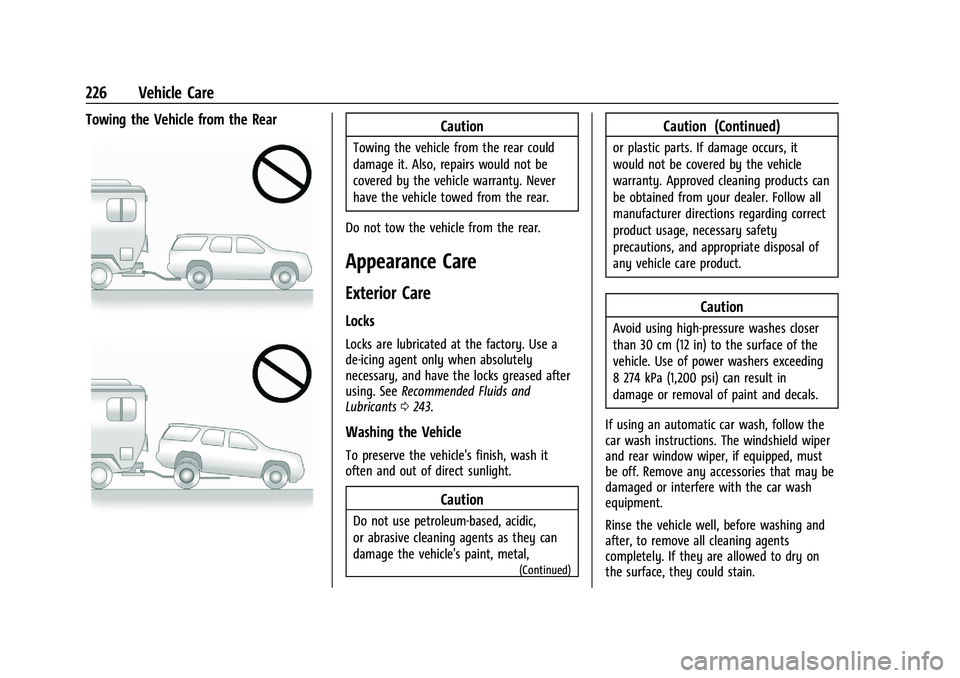 CHEVROLET TRAX 2023 Owners Manual Chevrolet TRAX Owner Manual (GMNA-Localizing-U.S./Canada-15498927) -
2022 - CRC - 5/27/21
226 Vehicle Care
Towing the Vehicle from the RearCaution
Towing the vehicle from the rear could
damage it. Als CHEVROLET TRAX 2023 Owners Manual Chevrolet TRAX Owner Manual (GMNA-Localizing-U.S./Canada-15498927) -
2022 - CRC - 5/27/21
226 Vehicle Care
Towing the Vehicle from the RearCaution
Towing the vehicle from the rear could
damage it. Als