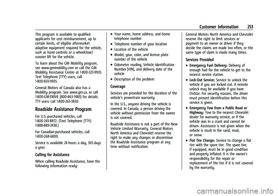 CHEVROLET TRAX 2023 User Guide Chevrolet TRAX Owner Manual (GMNA-Localizing-U.S./Canada-15498927) -
2022 - CRC - 5/27/21
Customer Information 253
This program is available to qualified
applicants for cost reimbursement, up to
certa