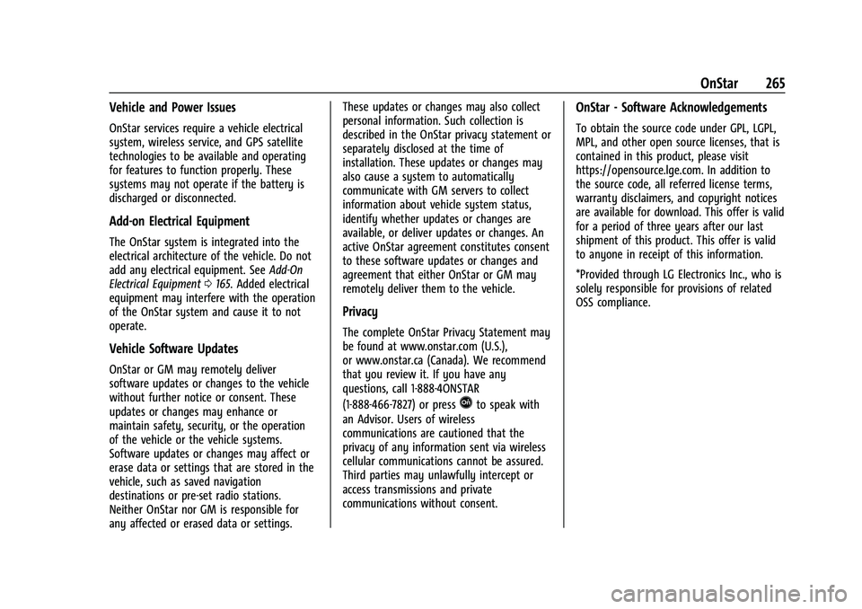 CHEVROLET TRAX 2023 Owners Manual Chevrolet TRAX Owner Manual (GMNA-Localizing-U.S./Canada-15498927) -
2022 - CRC - 5/27/21
OnStar 265
Vehicle and Power Issues
OnStar services require a vehicle electrical
system, wireless service, and CHEVROLET TRAX 2023 Owners Manual Chevrolet TRAX Owner Manual (GMNA-Localizing-U.S./Canada-15498927) -
2022 - CRC - 5/27/21
OnStar 265
Vehicle and Power Issues
OnStar services require a vehicle electrical
system, wireless service, and