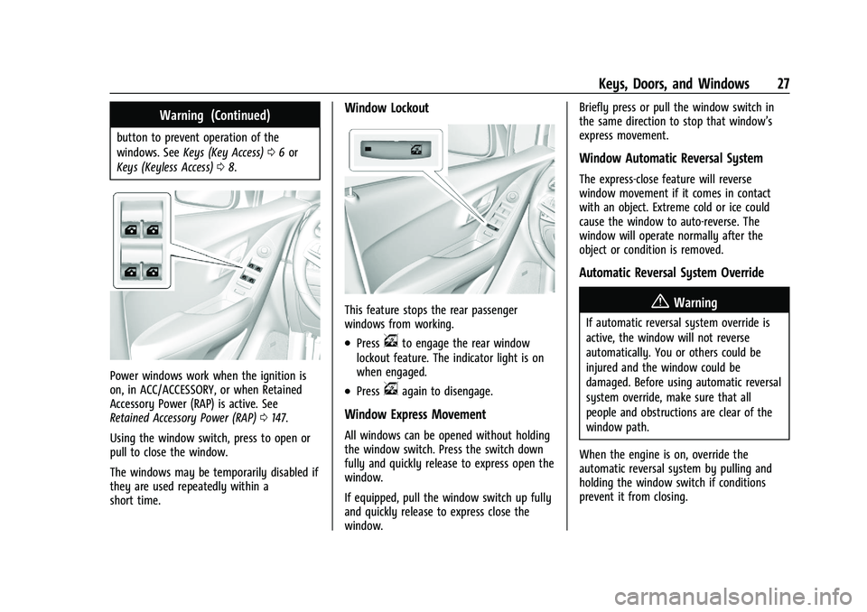 CHEVROLET TRAX 2023 Owners Manual Chevrolet TRAX Owner Manual (GMNA-Localizing-U.S./Canada-15498927) -
2022 - CRC - 5/27/21
Keys, Doors, and Windows 27
Warning (Continued)
button to prevent operation of the
windows. SeeKeys (Key Acces