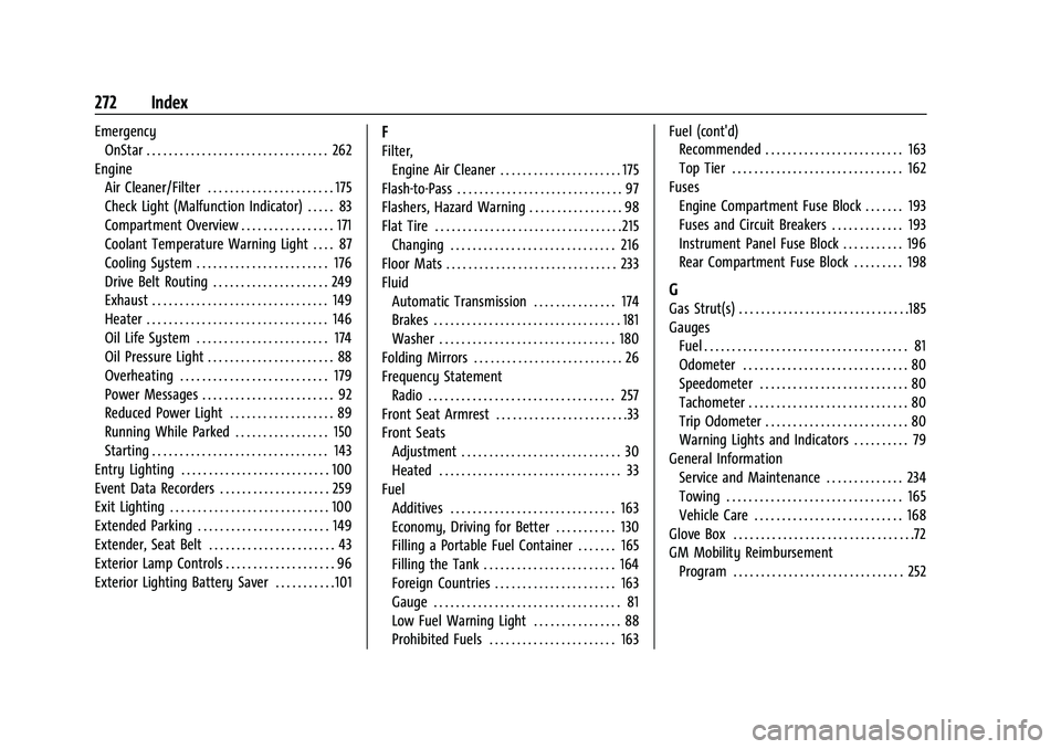 CHEVROLET TRAX 2023  Owners Manual Chevrolet TRAX Owner Manual (GMNA-Localizing-U.S./Canada-15498927) -
2022 - CRC - 5/27/21
272 Index
EmergencyOnStar . . . . . . . . . . . . . . . . . . . . . . . . . . . . . . . . . 262
Engine Air Cle