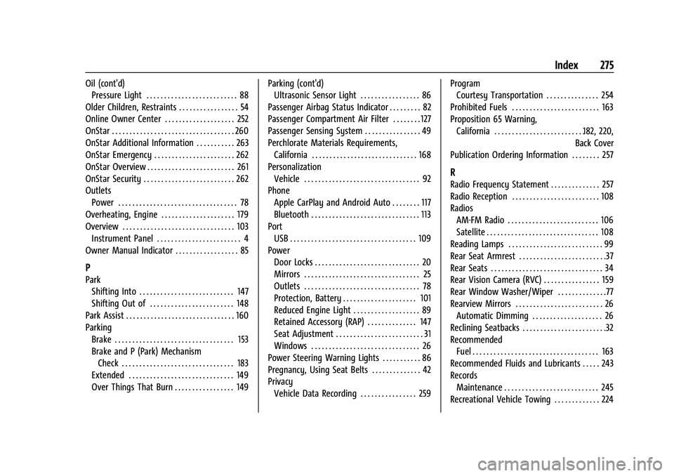 CHEVROLET TRAX 2023  Owners Manual Chevrolet TRAX Owner Manual (GMNA-Localizing-U.S./Canada-15498927) -
2022 - CRC - 5/27/21
Index 275
Oil (cont'd)Pressure Light . . . . . . . . . . . . . . . . . . . . . . . . . . 88
Older Children