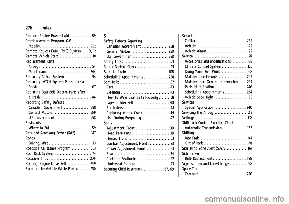 CHEVROLET TRAX 2023  Owners Manual Chevrolet TRAX Owner Manual (GMNA-Localizing-U.S./Canada-15498927) -
2022 - CRC - 5/27/21
276 Index
Reduced Engine Power Light . . . . . . . . . . . . . . 89
Reimbursement Program, GMMobility . . . . 