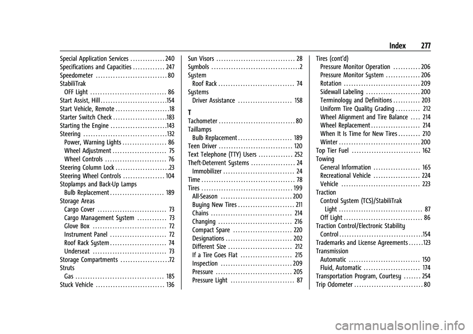 CHEVROLET TRAX 2023  Owners Manual Chevrolet TRAX Owner Manual (GMNA-Localizing-U.S./Canada-15498927) -
2022 - CRC - 5/27/21
Index 277
Special Application Services . . . . . . . . . . . . . . 240
Specifications and Capacities . . . . .