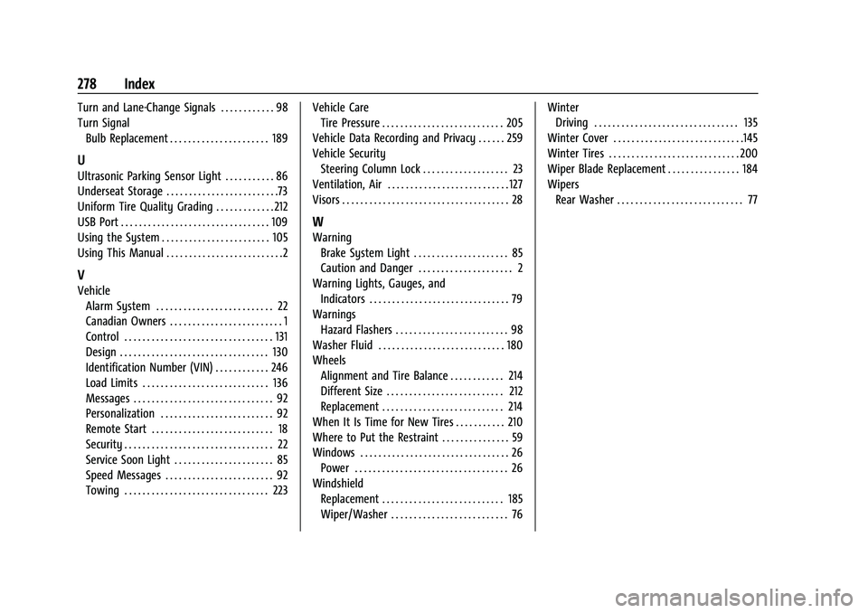 CHEVROLET TRAX 2023  Owners Manual Chevrolet TRAX Owner Manual (GMNA-Localizing-U.S./Canada-15498927) -
2022 - CRC - 5/27/21
278 Index
Turn and Lane-Change Signals . . . . . . . . . . . . 98
Turn SignalBulb Replacement . . . . . . . . 