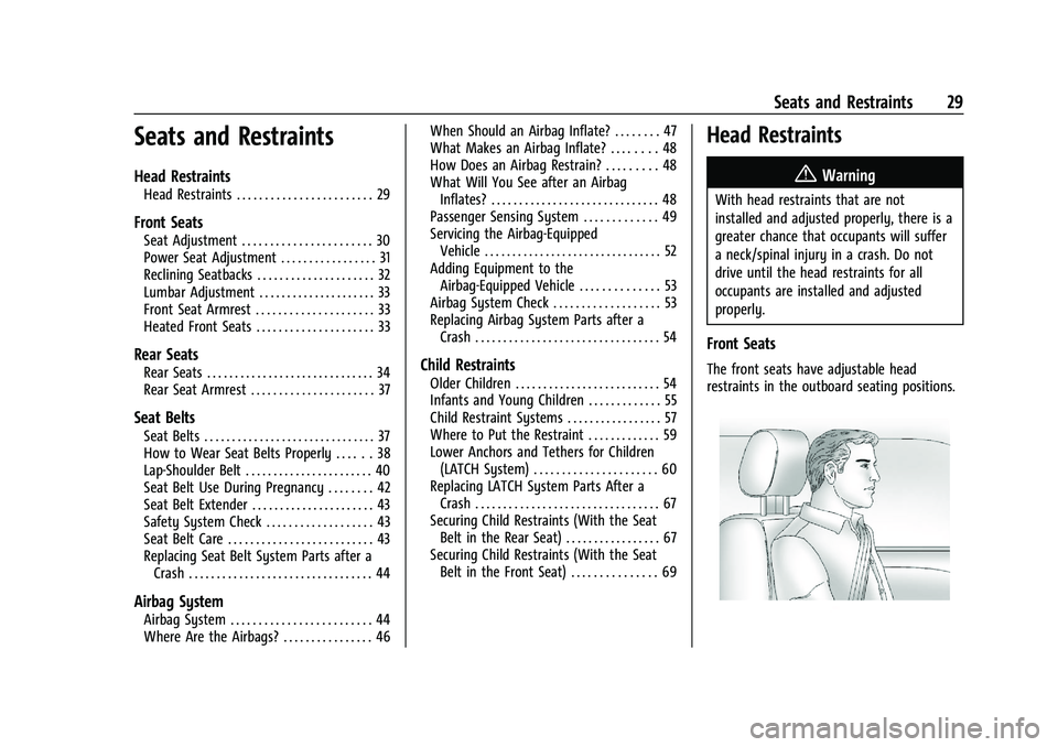 CHEVROLET TRAX 2023 Owners Manual Chevrolet TRAX Owner Manual (GMNA-Localizing-U.S./Canada-15498927) -
2022 - CRC - 5/27/21
Seats and Restraints 29
Seats and Restraints
Head Restraints
Head Restraints . . . . . . . . . . . . . . . . . CHEVROLET TRAX 2023 Owners Manual Chevrolet TRAX Owner Manual (GMNA-Localizing-U.S./Canada-15498927) -
2022 - CRC - 5/27/21
Seats and Restraints 29
Seats and Restraints
Head Restraints
Head Restraints . . . . . . . . . . . . . . . . .