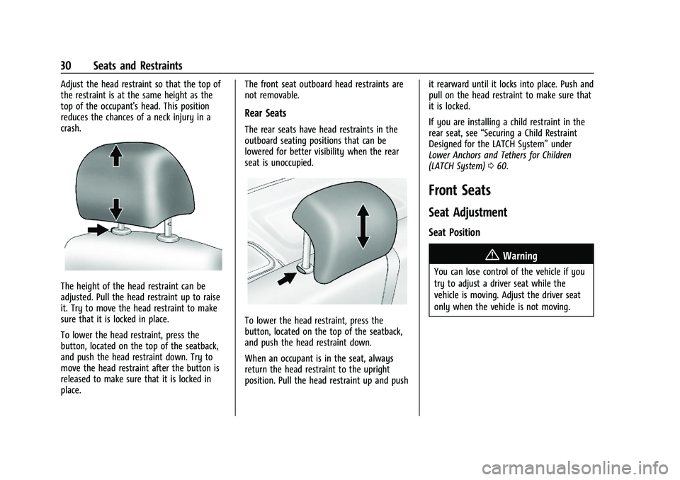 CHEVROLET TRAX 2023 Owners Manual Chevrolet TRAX Owner Manual (GMNA-Localizing-U.S./Canada-15498927) -
2022 - CRC - 5/27/21
30 Seats and Restraints
Adjust the head restraint so that the top of
the restraint is at the same height as th CHEVROLET TRAX 2023 Owners Manual Chevrolet TRAX Owner Manual (GMNA-Localizing-U.S./Canada-15498927) -
2022 - CRC - 5/27/21
30 Seats and Restraints
Adjust the head restraint so that the top of
the restraint is at the same height as th
