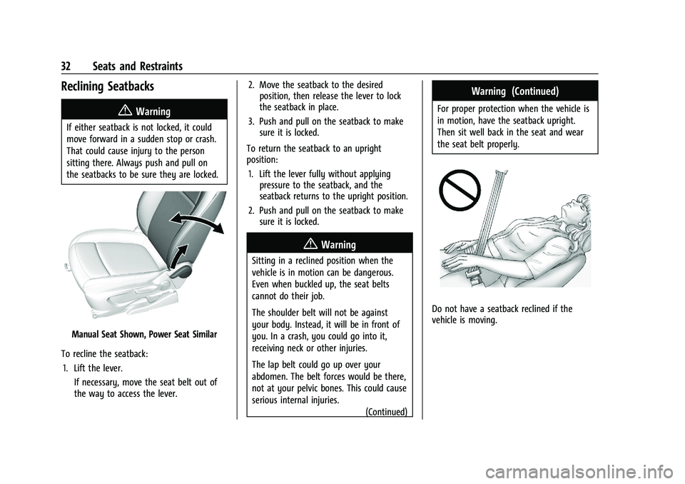 CHEVROLET TRAX 2023 Owners Manual Chevrolet TRAX Owner Manual (GMNA-Localizing-U.S./Canada-15498927) -
2022 - CRC - 5/27/21
32 Seats and Restraints
Reclining Seatbacks
{Warning
If either seatback is not locked, it could
move forward i CHEVROLET TRAX 2023 Owners Manual Chevrolet TRAX Owner Manual (GMNA-Localizing-U.S./Canada-15498927) -
2022 - CRC - 5/27/21
32 Seats and Restraints
Reclining Seatbacks
{Warning
If either seatback is not locked, it could
move forward i