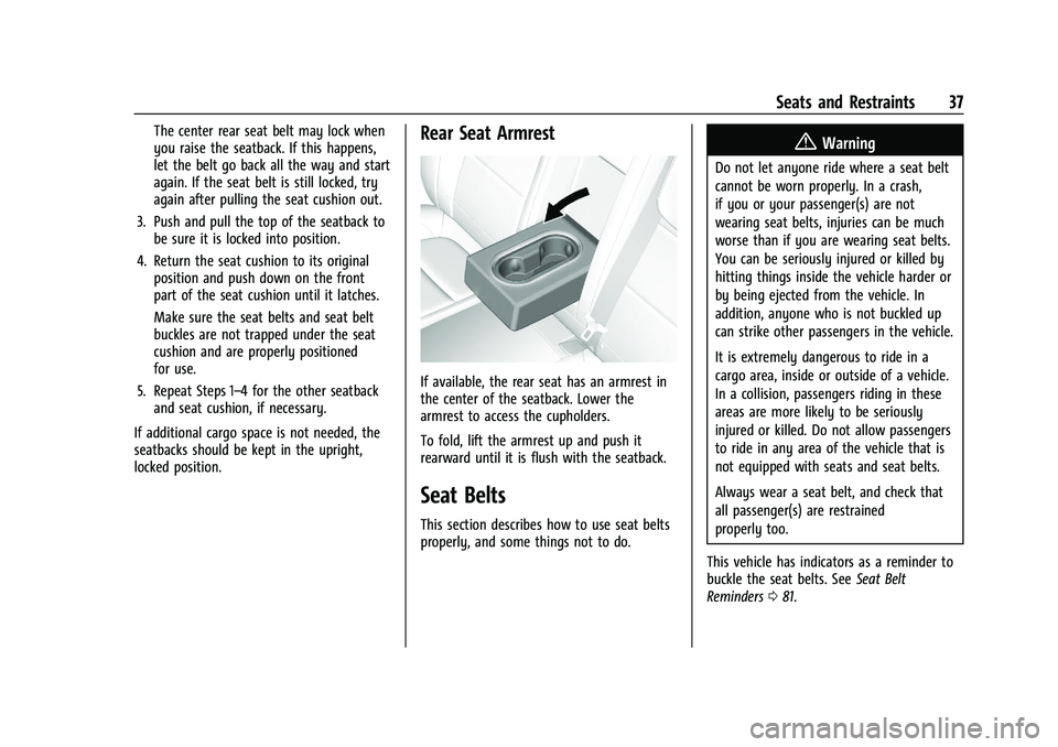CHEVROLET TRAX 2023 Owners Manual Chevrolet TRAX Owner Manual (GMNA-Localizing-U.S./Canada-15498927) -
2022 - CRC - 5/27/21
Seats and Restraints 37
The center rear seat belt may lock when
you raise the seatback. If this happens,
let t CHEVROLET TRAX 2023 Owners Manual Chevrolet TRAX Owner Manual (GMNA-Localizing-U.S./Canada-15498927) -
2022 - CRC - 5/27/21
Seats and Restraints 37
The center rear seat belt may lock when
you raise the seatback. If this happens,
let t