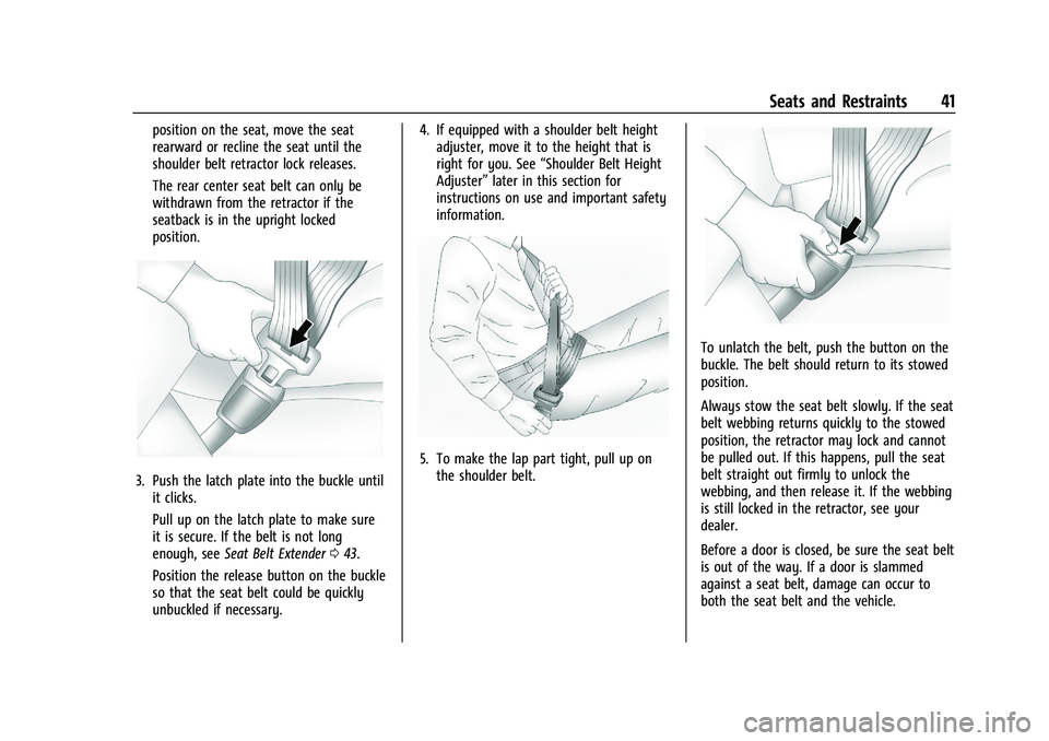 CHEVROLET TRAX 2023 Service Manual Chevrolet TRAX Owner Manual (GMNA-Localizing-U.S./Canada-15498927) -
2022 - CRC - 5/27/21
Seats and Restraints 41
position on the seat, move the seat
rearward or recline the seat until the
shoulder be