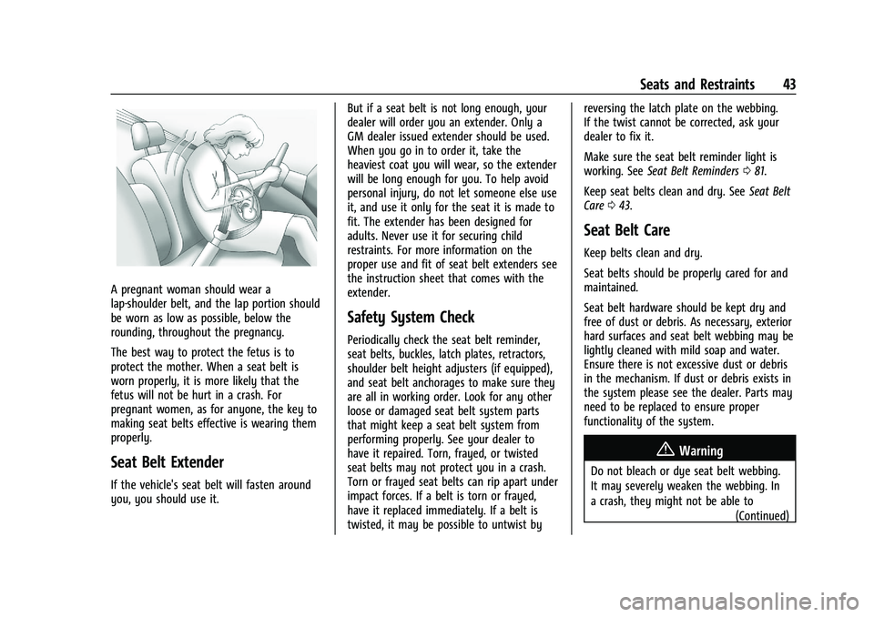 CHEVROLET TRAX 2023 Service Manual Chevrolet TRAX Owner Manual (GMNA-Localizing-U.S./Canada-15498927) -
2022 - CRC - 5/27/21
Seats and Restraints 43
A pregnant woman should wear a
lap-shoulder belt, and the lap portion should
be worn a