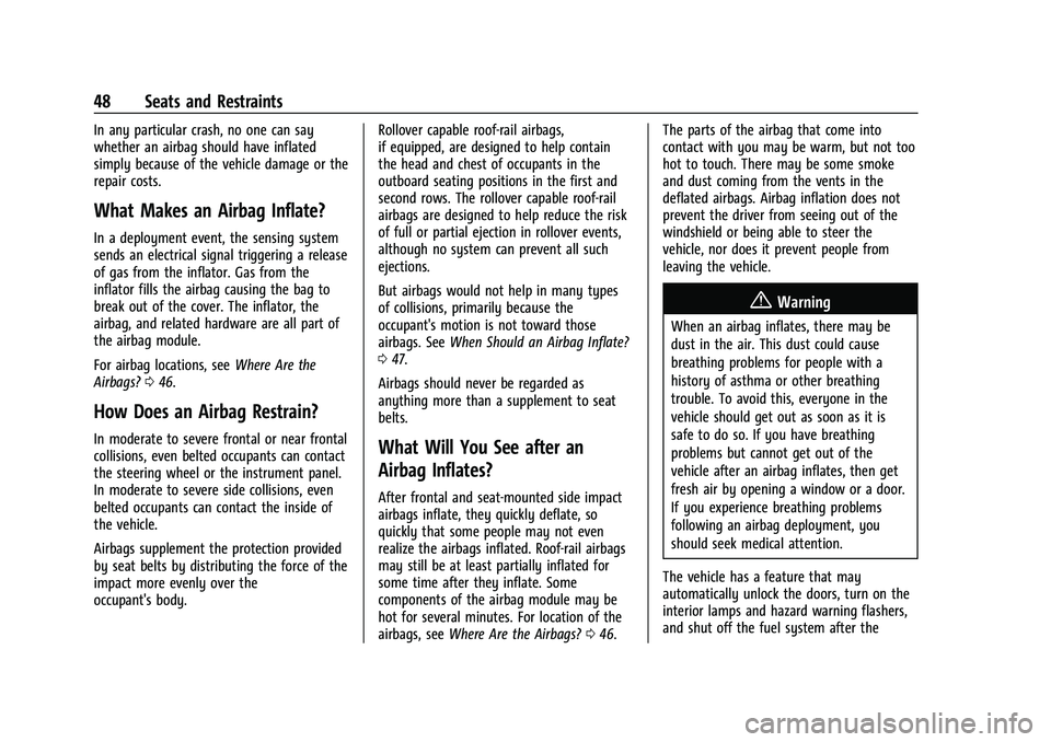 CHEVROLET TRAX 2023 Owners Manual Chevrolet TRAX Owner Manual (GMNA-Localizing-U.S./Canada-15498927) -
2022 - CRC - 5/27/21
48 Seats and Restraints
In any particular crash, no one can say
whether an airbag should have inflated
simply CHEVROLET TRAX 2023 Owners Manual Chevrolet TRAX Owner Manual (GMNA-Localizing-U.S./Canada-15498927) -
2022 - CRC - 5/27/21
48 Seats and Restraints
In any particular crash, no one can say
whether an airbag should have inflated
simply