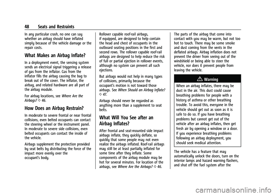 CHEVROLET TRAX 2023 Service Manual Chevrolet TRAX Owner Manual (GMNA-Localizing-U.S./Canada-15498927) -
2022 - CRC - 5/27/21
48 Seats and Restraints
In any particular crash, no one can say
whether an airbag should have inflated
simply 