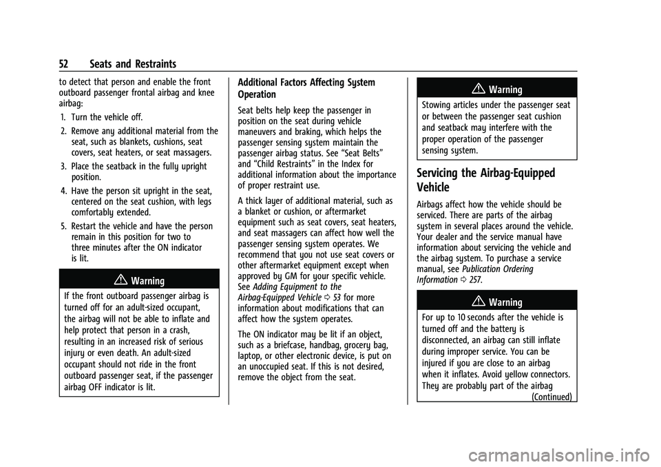 CHEVROLET TRAX 2023 Owners Manual Chevrolet TRAX Owner Manual (GMNA-Localizing-U.S./Canada-15498927) -
2022 - CRC - 5/27/21
52 Seats and Restraints
to detect that person and enable the front
outboard passenger frontal airbag and knee
CHEVROLET TRAX 2023 Owners Manual Chevrolet TRAX Owner Manual (GMNA-Localizing-U.S./Canada-15498927) -
2022 - CRC - 5/27/21
52 Seats and Restraints
to detect that person and enable the front
outboard passenger frontal airbag and knee