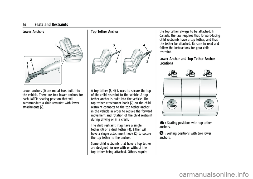 CHEVROLET TRAX 2023 Repair Manual Chevrolet TRAX Owner Manual (GMNA-Localizing-U.S./Canada-15498927) -
2022 - CRC - 5/27/21
62 Seats and Restraints
Lower Anchors
Lower anchors (1) are metal bars built into
the vehicle. There are two l CHEVROLET TRAX 2023 Repair Manual Chevrolet TRAX Owner Manual (GMNA-Localizing-U.S./Canada-15498927) -
2022 - CRC - 5/27/21
62 Seats and Restraints
Lower Anchors
Lower anchors (1) are metal bars built into
the vehicle. There are two l