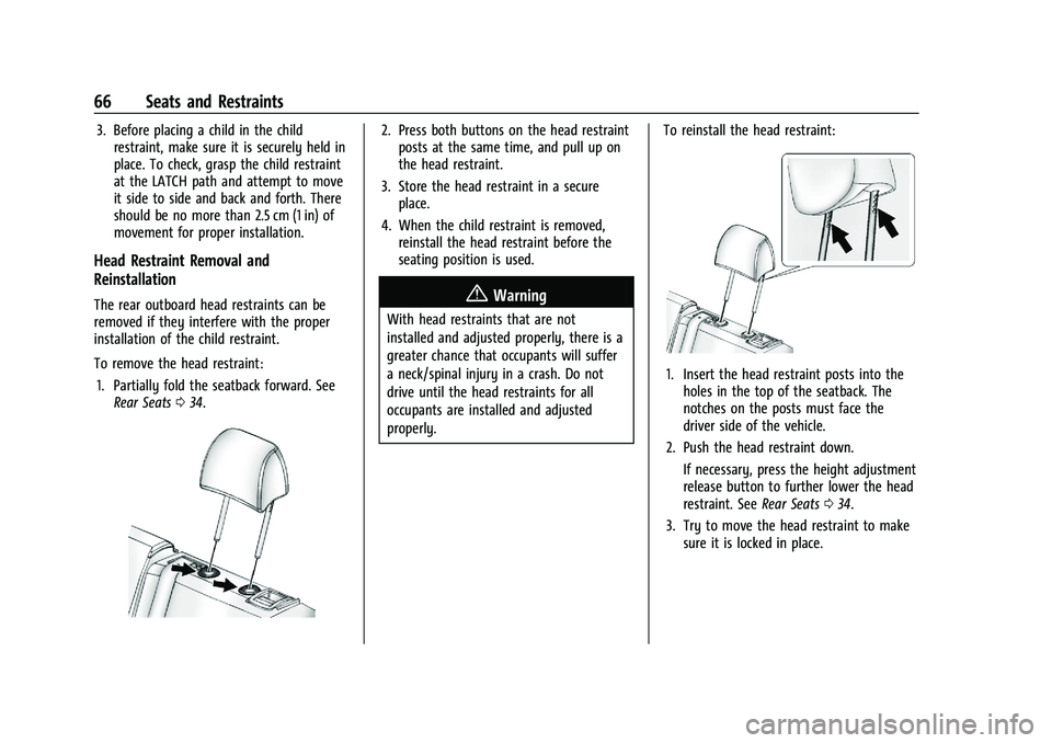 CHEVROLET TRAX 2023 Owners Manual Chevrolet TRAX Owner Manual (GMNA-Localizing-U.S./Canada-15498927) -
2022 - CRC - 5/27/21
66 Seats and Restraints
3. Before placing a child in the childrestraint, make sure it is securely held in
plac CHEVROLET TRAX 2023 Owners Manual Chevrolet TRAX Owner Manual (GMNA-Localizing-U.S./Canada-15498927) -
2022 - CRC - 5/27/21
66 Seats and Restraints
3. Before placing a child in the childrestraint, make sure it is securely held in
plac