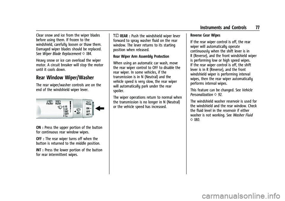 CHEVROLET TRAX 2023  Owners Manual Chevrolet TRAX Owner Manual (GMNA-Localizing-U.S./Canada-15498927) -
2022 - CRC - 5/27/21
Instruments and Controls 77
Clear snow and ice from the wiper blades
before using them. If frozen to the
winds