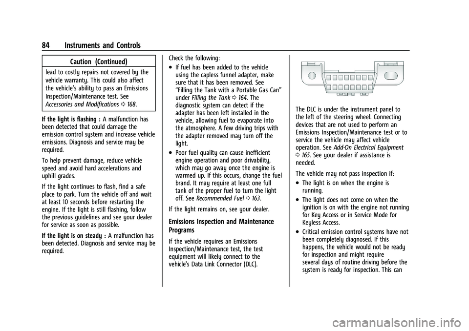 CHEVROLET TRAX 2023 Owners Manual Chevrolet TRAX Owner Manual (GMNA-Localizing-U.S./Canada-15498927) -
2022 - CRC - 5/27/21
84 Instruments and Controls
Caution (Continued)
lead to costly repairs not covered by the
vehicle warranty. Th CHEVROLET TRAX 2023 Owners Manual Chevrolet TRAX Owner Manual (GMNA-Localizing-U.S./Canada-15498927) -
2022 - CRC - 5/27/21
84 Instruments and Controls
Caution (Continued)
lead to costly repairs not covered by the
vehicle warranty. Th