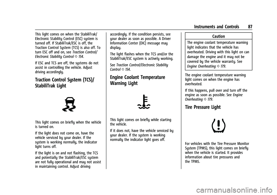 CHEVROLET TRAX 2023  Owners Manual Chevrolet TRAX Owner Manual (GMNA-Localizing-U.S./Canada-15498927) -
2022 - CRC - 5/27/21
Instruments and Controls 87
This light comes on when the StabiliTrak/
Electronic Stability Control (ESC) syste