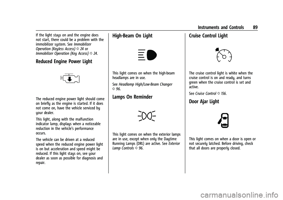 CHEVROLET TRAX 2023  Owners Manual Chevrolet TRAX Owner Manual (GMNA-Localizing-U.S./Canada-15498927) -
2022 - CRC - 5/27/21
Instruments and Controls 89
If the light stays on and the engine does
not start, there could be a problem with