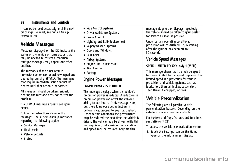 CHEVROLET TRAX 2023  Owners Manual Chevrolet TRAX Owner Manual (GMNA-Localizing-U.S./Canada-15498927) -
2022 - CRC - 5/27/21
92 Instruments and Controls
It cannot be reset accurately until the next
oil change. To reset, seeEngine Oil L