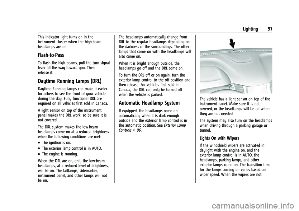 CHEVROLET TRAX 2023 Owners Manual Chevrolet TRAX Owner Manual (GMNA-Localizing-U.S./Canada-15498927) -
2022 - CRC - 5/27/21
Lighting 97
This indicator light turns on in the
instrument cluster when the high-beam
headlamps are on.
Flash CHEVROLET TRAX 2023 Owners Manual Chevrolet TRAX Owner Manual (GMNA-Localizing-U.S./Canada-15498927) -
2022 - CRC - 5/27/21
Lighting 97
This indicator light turns on in the
instrument cluster when the high-beam
headlamps are on.
Flash