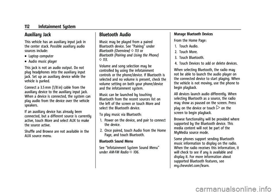 CHEVROLET TRAX 2022  Owners Manual Chevrolet TRAX Owner Manual (GMNA-Localizing-U.S./Canada-15498927) -
2022 - CRC - 5/27/21
112 Infotainment System
Auxiliary Jack
This vehicle has an auxiliary input jack in
the center stack. Possible 